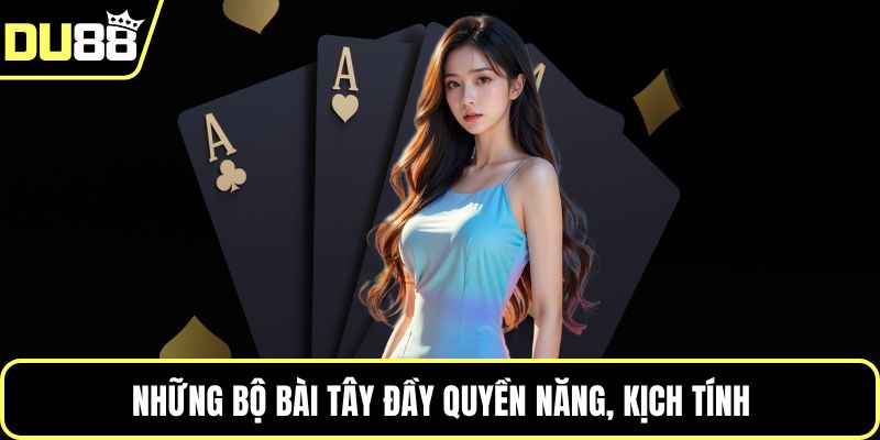 Những bộ bài tây đầy quyền năng, kịch tính