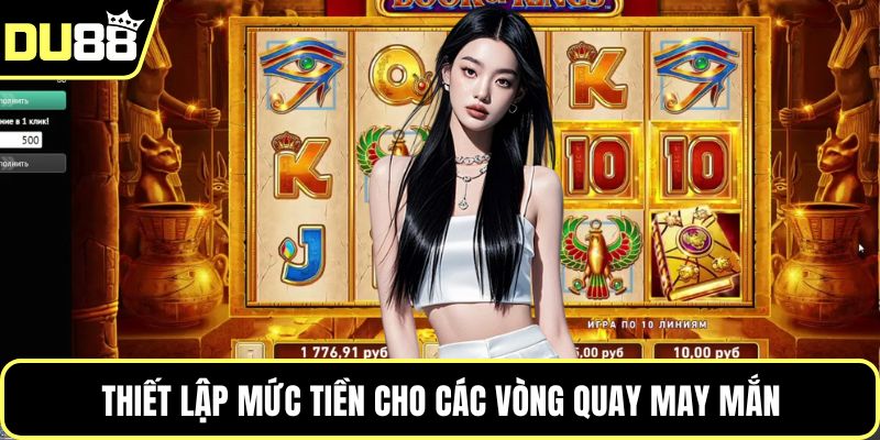 Thiết lập mức tiền cho các vòng quay may mắn