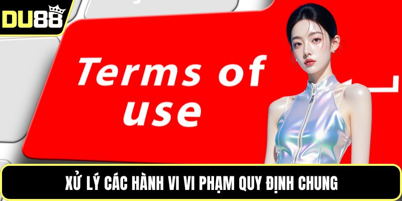 Xử lý các hành vi vi phạm quy định chung